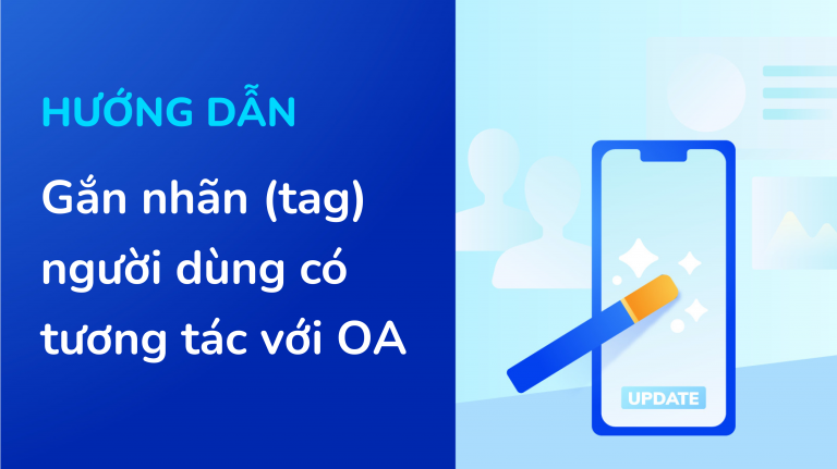 [Cập nhật] Hướng dẫn gắn nhãn cho người dùng có tương tác với OA