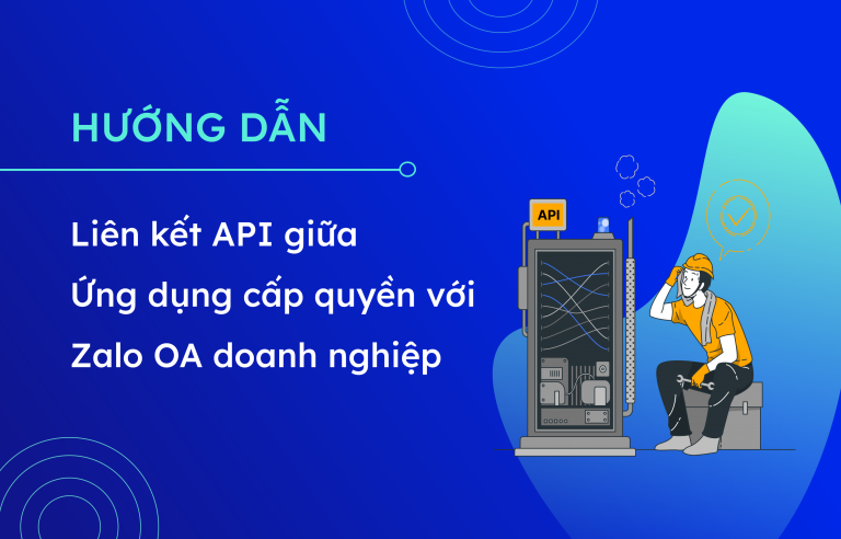 Hướng dẫn kiểm tra khi liên kết API giữa ứng dụng cấp quyền với OA bị báo lỗi