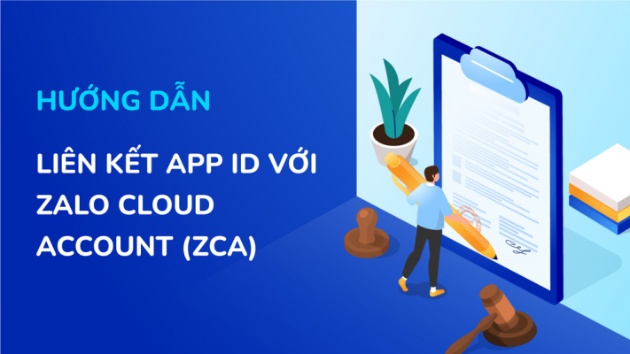 Hướng dẫn liên kết App ID vào tài khoản Zalo Cloud Account