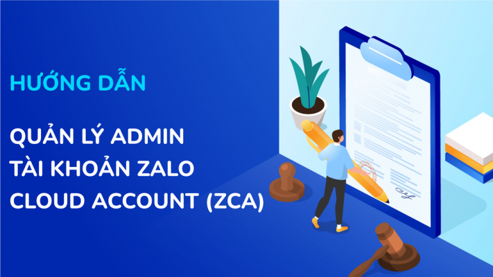 Quản lý Admin tài khoản Zalo Cloud Account (ZCA)